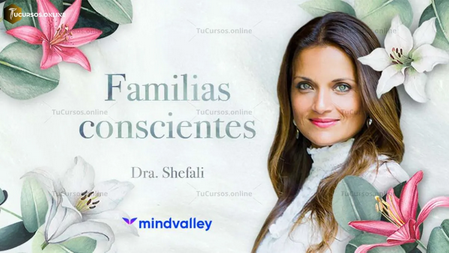 Familias Conscientes - Dra. Shefali Tsabary