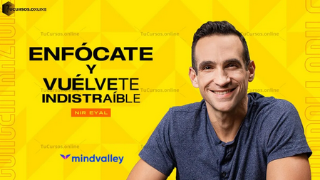 Enfócate y vuélvete indistraíble - Nir Eyal